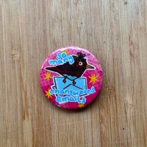 Humera Alvi - Pakistan Shop So-Many-Unanswered-Emails-Badge-1.75-Inch